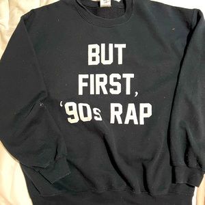 Graphic sweatshirt “But First 90s Rap”